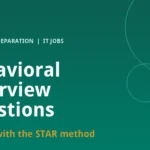 Behavioral Interview Questions for IT Jobs: A STAR Guide
