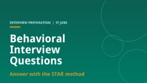 Behavioral Interview Questions for IT Jobs: A STAR Guide