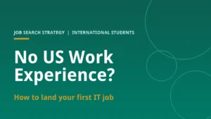 No US Work Experience? How to Land Your First IT Job